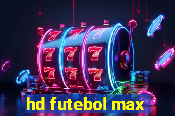 hd futebol max